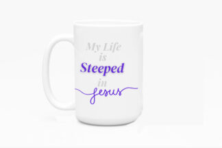 My Life is Steeped in Jesus