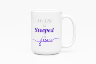 My Life is Steeped in Jesus